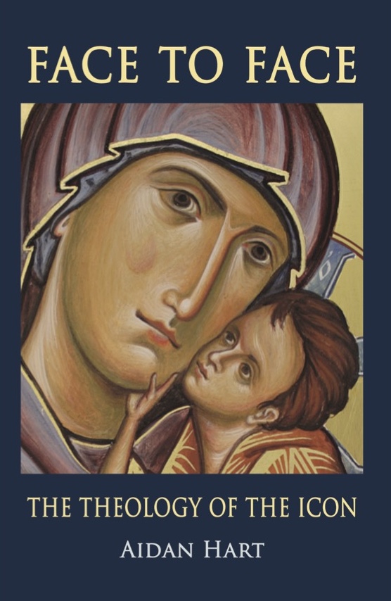 FACE TO FACE: The Theology of the Icon’ by Aidan Hart